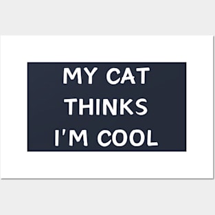 My cat thinks im cool - funnny cat Posters and Art